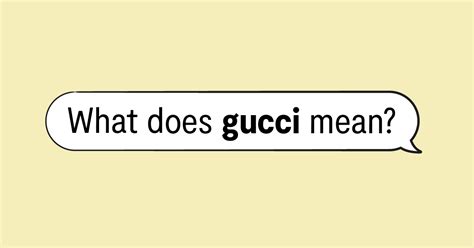 gucci meaning in english|saying something is Gucci.